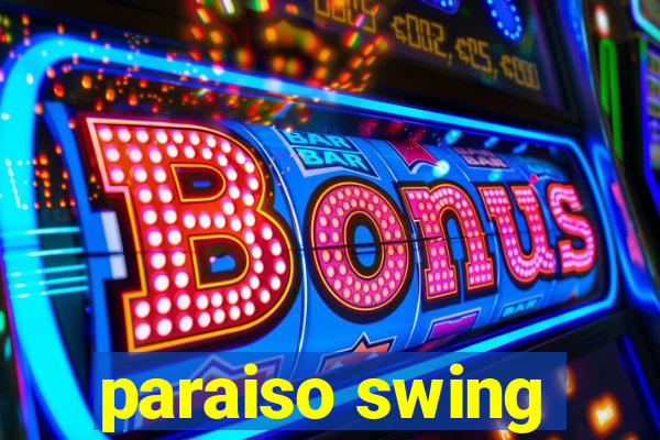 paraiso swing